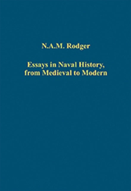 Book cover of: Essays in Naval History, from Medieval to Modern. By: N. A. M. Rodger