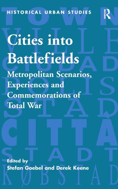 Book cover of: Cities into Battlefields. By: Stefan Goebel