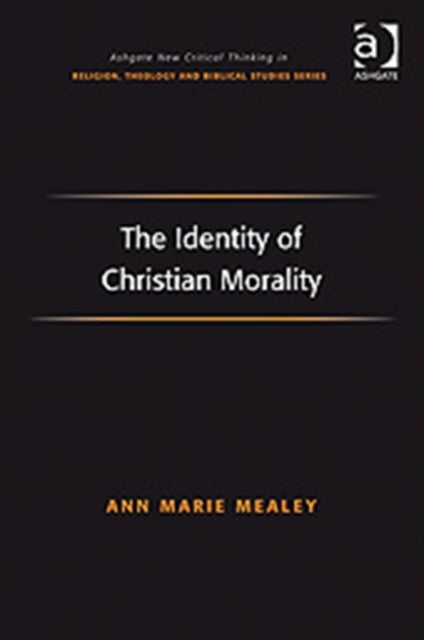 Book cover of: Identity of Christian Morality. By: Ann Marie Mealey