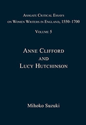 Ashgate Critical Essays on Women Writers in England, 1550-1700