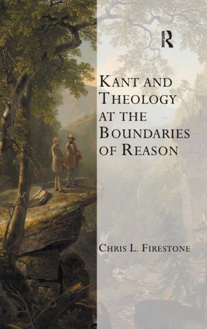 Kant and Theology at the Boundaries of Reason