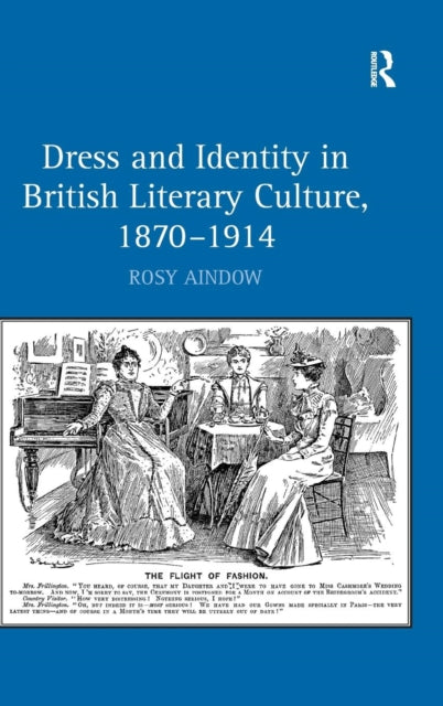 Book cover of: Dress and Identity in British Literary Culture, 1870-1914. By: Rosy Aindow