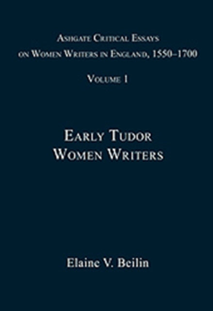 Book cover of: Ashgate Critical Essays on Women Writers in England, 1550-1700