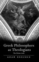 Book cover of: Greek Philosophers as Theologians. By: Adam Drozdek