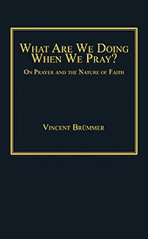 What Are We Doing When We Pray?