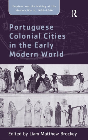 Portuguese Colonial Cities in the Early Modern World