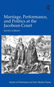 Book cover of: Marriage, Performance, and Politics at the Jacobean Court. By: Kevin Curran