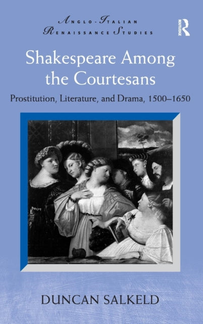 Book cover of: Shakespeare Among the Courtesans. By: Duncan Salkeld