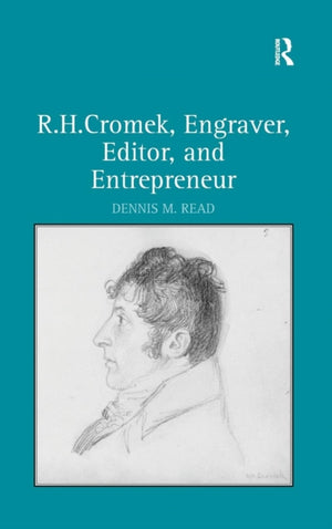 R. H. Cromek, Engraver, Editor, and Entrepreneur