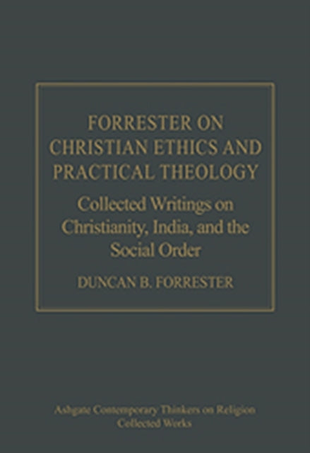 Book cover of: Forrester on Christian Ethics and Practical Theology. By: Duncan B. Forrester