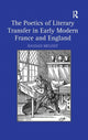 Book cover of: Poetics of Literary Transfer in Early Modern France and England. By: Hassan Melehy