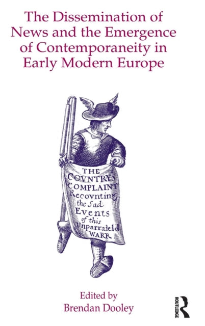 Book cover of: Dissemination of News and the Emergence of Contemporaneity in Early Modern Europe. By: Brendan Maurice Dooley