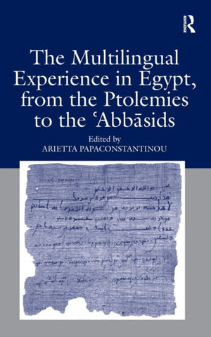 Multilingual Experience in Egypt, from the Ptolemies to the Abbasids