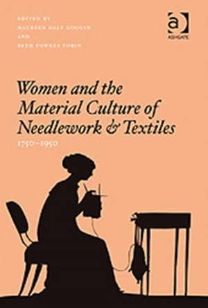 Women and the Material Culture of Needlework and Textiles, 1750–1950