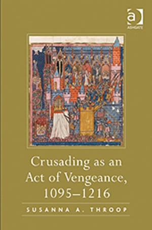 Crusading as an Act of Vengeance, 1095–1216