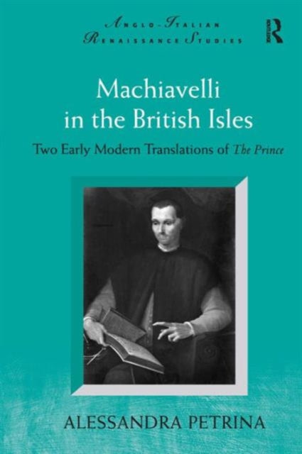 Book cover of: Machiavelli in the British Isles. By: Alessandra Petrina