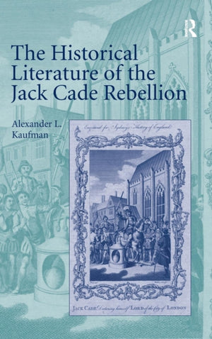 Historical Literature of the Jack Cade Rebellion