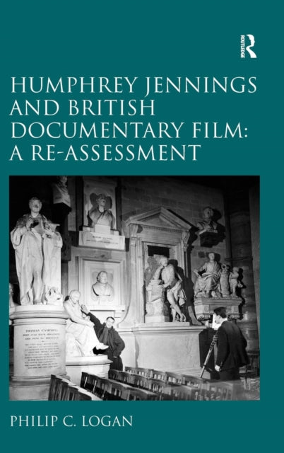Book cover of: Humphrey Jennings and British Documentary Film: A Re-assessment. By: Philip C. Logan