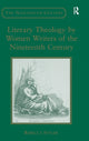 Book cover of: Literary Theology by Women Writers of the Nineteenth Century. By: Rebecca Styler