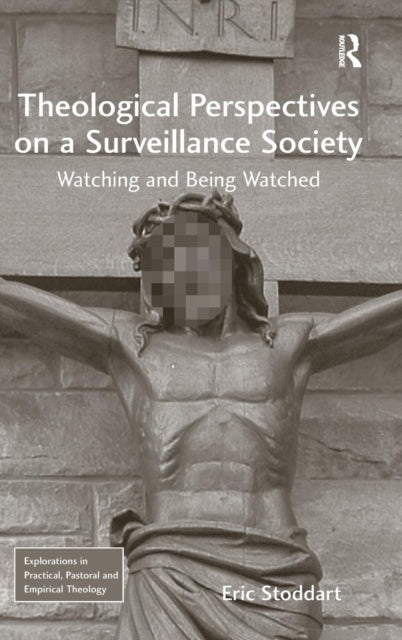 Book cover of: Theological Perspectives on a Surveillance Society. By: Eric Stoddart