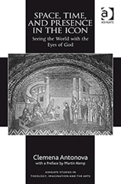 Book cover of: Space, Time, and Presence in the Icon. By: Clemena Antonova