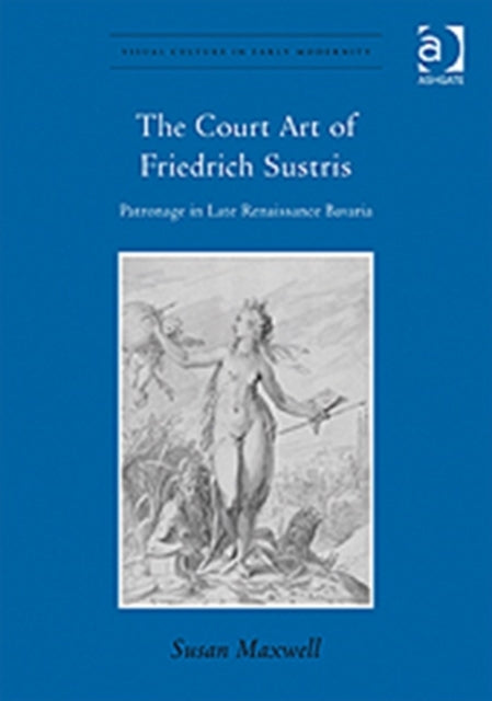The Court Art of Friedrich Sustris