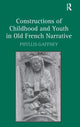 Book cover of: Constructions of Childhood and Youth in Old French Narrative. By: Phyllis Gaffney
