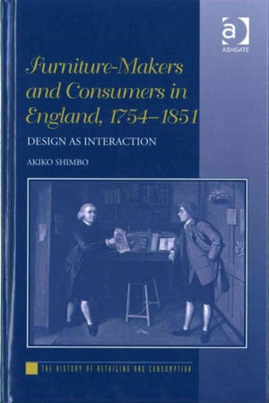 Furniture-Makers and Consumers in England, 1754–1851