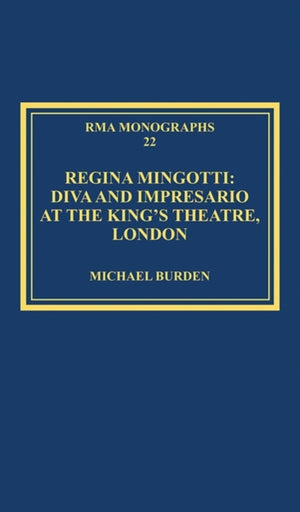 Regina Mingotti: Diva and Impresario at the King's Theatre, London