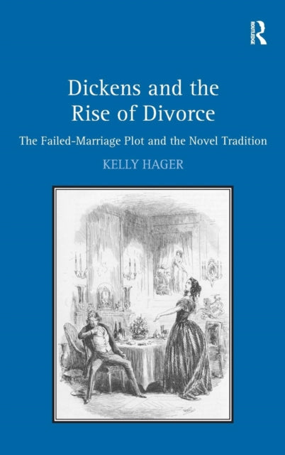 Book cover of: Dickens and the Rise of Divorce. By: Kelly Hager