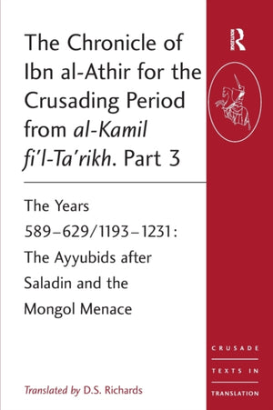Chronicle of Ibn al-Athir for the Crusading Period from al-Kamil fi'l-Ta'rikh. Part 3