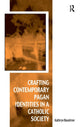 Book cover of: Crafting Contemporary Pagan Identities in a Catholic Society. By: Kathryn Rountree