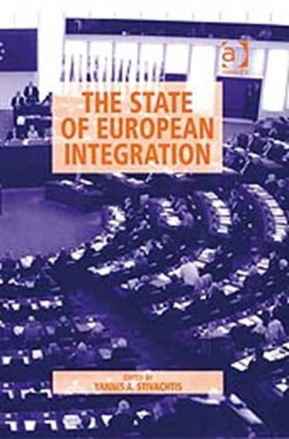 Book cover of: State of European Integration. By: Yannis A. Stivachtis