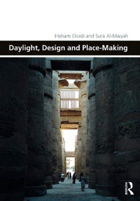 Book cover of: Daylight, Design and Place-Making. By: Hisham Elkadi