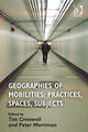 Book cover of: Geographies of Mobilities: Practices, Spaces, Subjects. By: Tim Cresswell