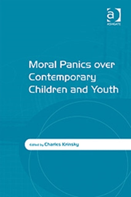 Book cover of: Moral Panics over Contemporary Children and Youth