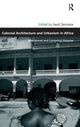 Book cover of: Colonial Architecture and Urbanism in Africa. By: Fassil Demissie
