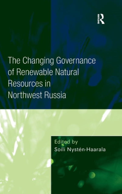 Book cover of: Changing Governance of Renewable Natural Resources in Northwest Russia