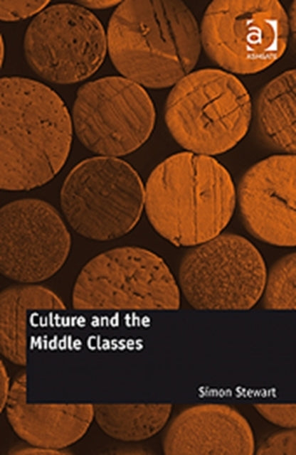 Book cover of: Culture and the Middle Classes. By: Simon Stewart