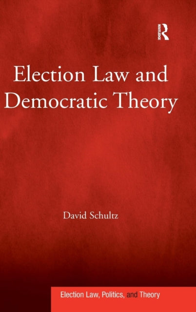 Book cover of: Election Law and Democratic Theory. By: David Schultz