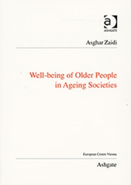 Book cover of: Well-Being of Older People in Ageing Societies. By: M. Asghar Zaidi