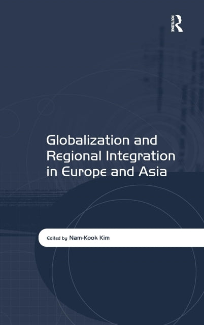 Book cover of: Globalization and Regional Integration in Europe and Asia
