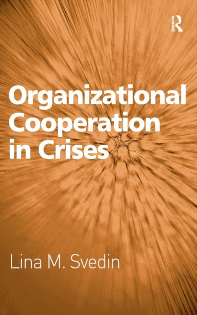 Book cover of: Organizational Cooperation in Crises. By: Lina M. Svedin