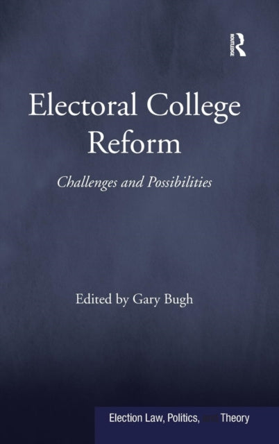 Book cover of: Electoral College Reform. By: Gary Bugh