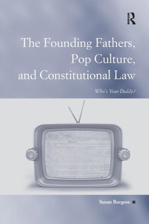 Founding Fathers, Pop Culture, and Constitutional Law