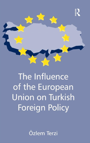 The Influence of the European Union on Turkish Foreign Policy