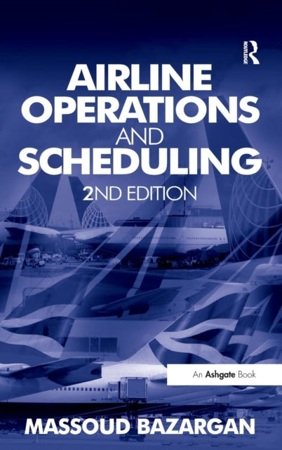 Book cover of: Airline Operations and Scheduling. By: Massoud Bazargan