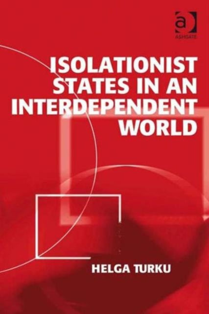 Book cover of: Isolationist States in an Interdependent World. By: Helga Turku