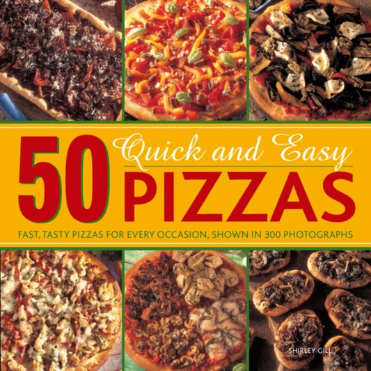 Book cover of: 50 Quick and Easy Pizzas. By: Shirley Gill