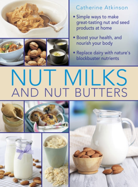Book cover of: Nut Milks and Nut Butters. By: Catherine Atkinson